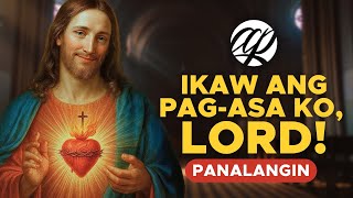 Panalangin: Ikaw Ang Pag-asa Ko, Lord! • Tagalog Prayer