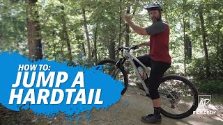 How To Jump A HardTail Mountain Bike: The Ride Series MTB Skills Clinics Rich Drew