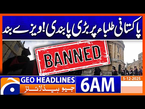 Visa Banned on Pakistani Students in UK | Headlines Geo News 6 AM (5th December 2025)