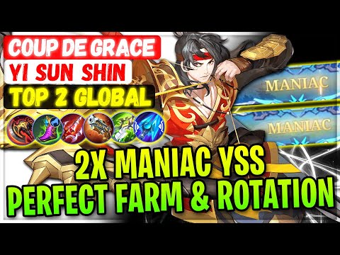 2X MANIAC YSS Perfect Farm & Rotation [ Top 2 Global Yi Sun Shin ] Coup de Grace - Mobile Legends