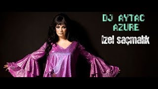 İzel - Saçmalık REMİX (DJ AYTAC AZURE REMİX)