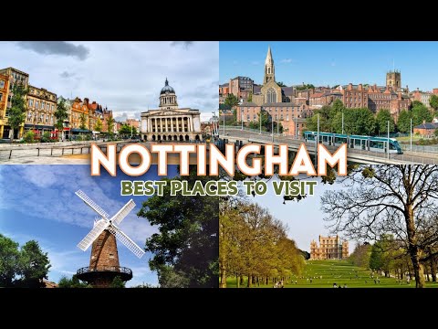 8 Best Places to Visit in Nottingham - Nottingham, England