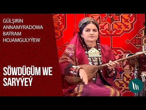 Gulshirin Annamyradowa, Bayram Hojamgulyyew - Sowdugim, Saryyey | 2020