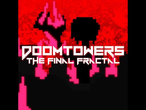 DOOMTOWERS: THE FINAL FRACTAL TRAILER