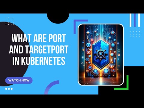 What are Port and TargetPort in Kubernetes