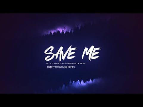 DJ Supaman, Tayra, Hernâni - Save Me (Denny Circlouss Remix)