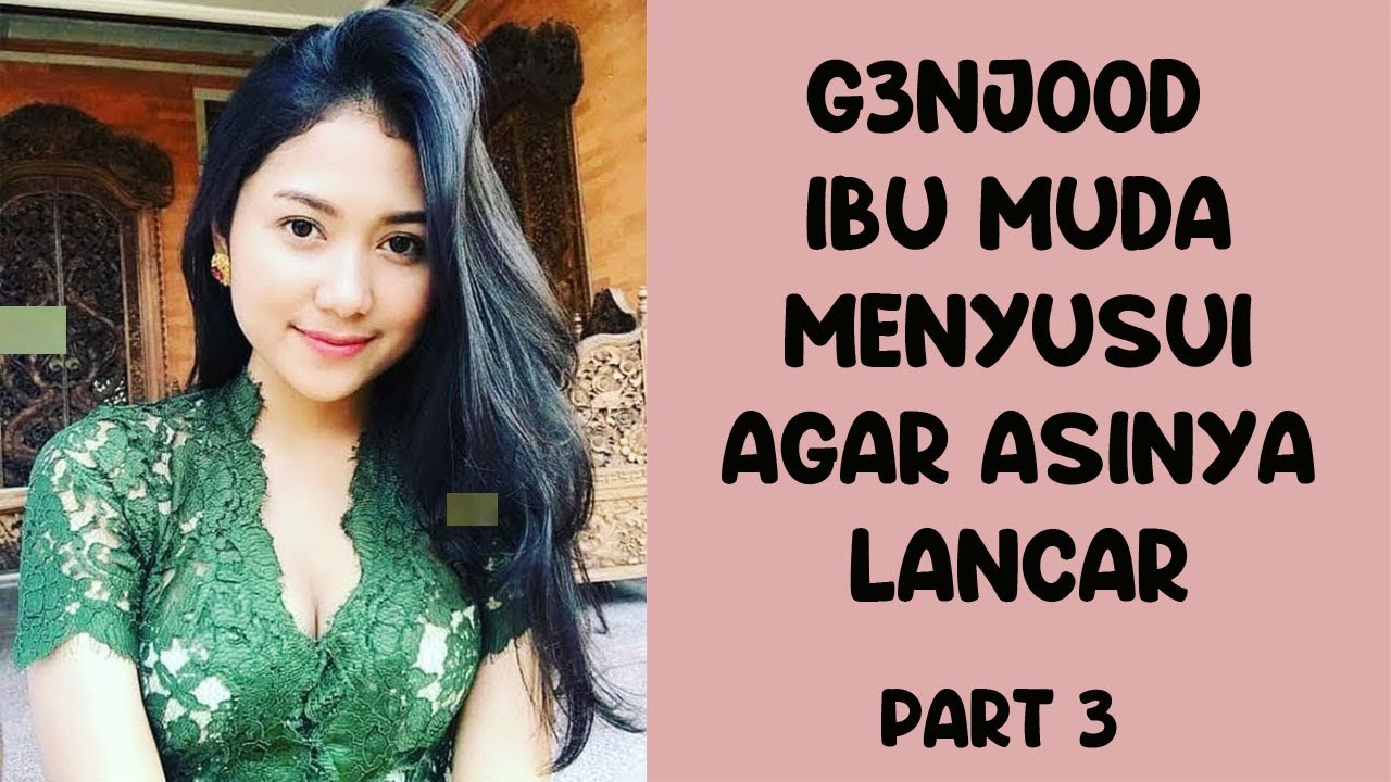 GENJOOD IBU MUDA YANG SEDANG MENYUSUI BIAR ASINYA LANCAR | KISAH NYATA