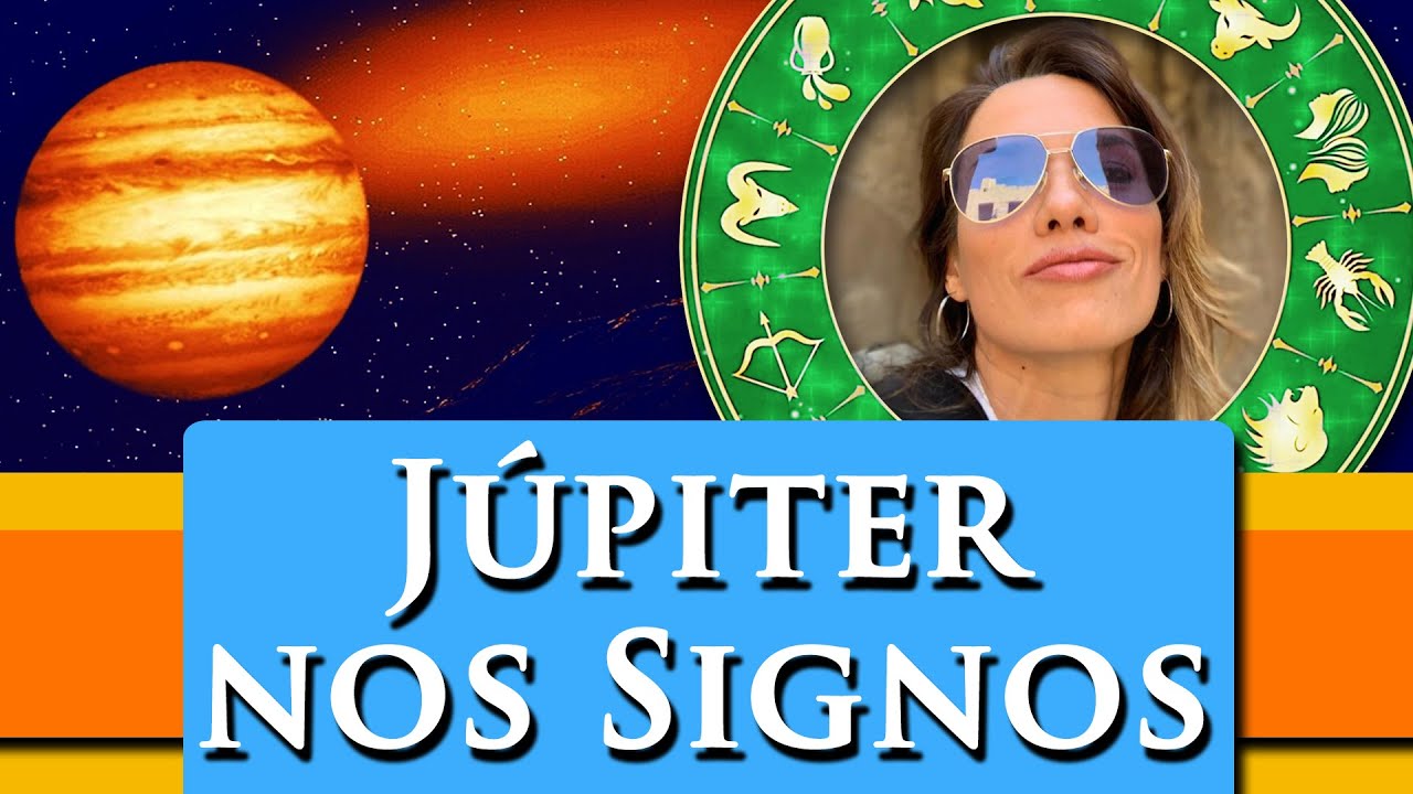 JÚPITER NO MAPA ASTRAL - JÚPITER NOS SIGNOS - JÚPITER ASTROLOGIA
