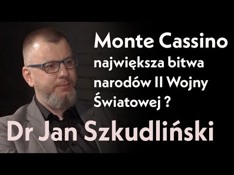 Monte Cassino-największa bitwa narodów II Wojny Światowej ? Dr Jan Szkudliński
