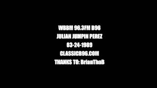 JULIAN JUMPIN PEREZ - B96 96.3 FM STREET MIX 03-24-1989