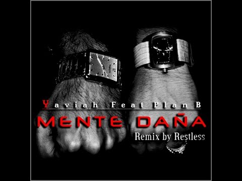 YAVIAH - MENTE DAÑA feat. Plan B [Restless Remix]
