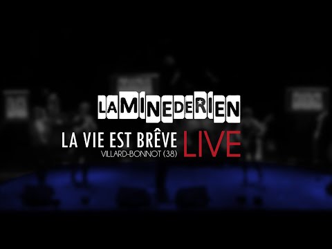 La vie est brève ★ LA MINE DE RIEN (live 2016)