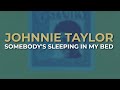 Johnnie Taylor - Somebody's Sleeping In My Bed (Official Audio)