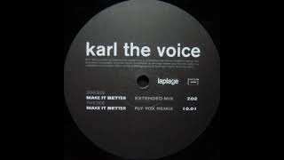 Karl the Voice "Make it better" (Extended mix) 1999 La Plage Records