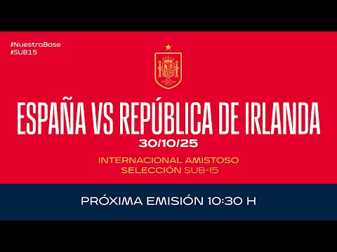 España -República de Irlanda I Sub15 masculina I Internacional Amistoso | 🔴 SEFUTBOL
