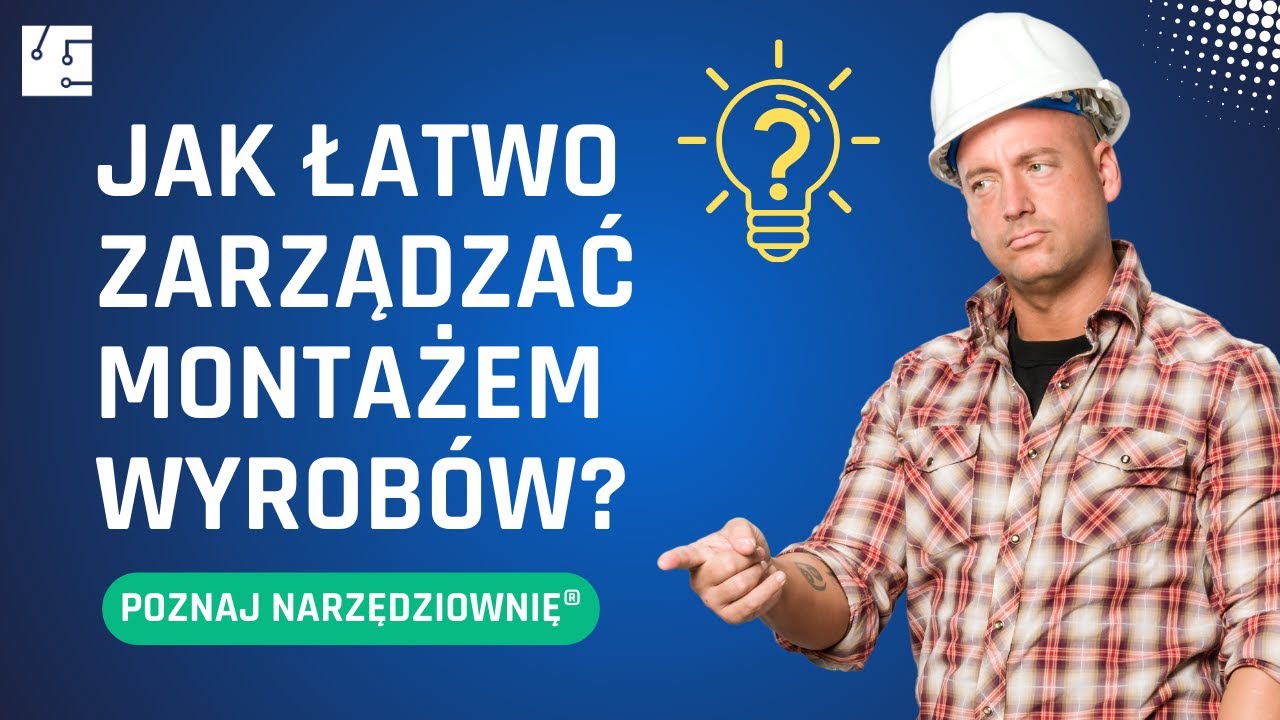 Jak zarządzać montażem wyrobów? Moduł Wytwarzania