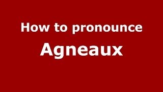 How to pronounce Agneaux