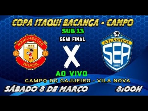 MANCHESTER BRASIL X ATLÂNTICO SUB 13 SEMI FINAL - COPA ITAQUI BACANGA