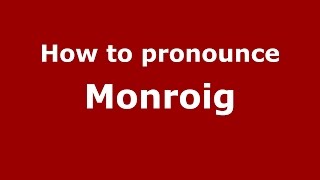 How to pronounce Monroig
