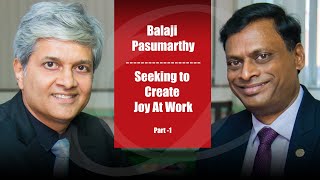 Seeking to Create Joy At Work - Balaji Pasumarthy (Part 1)