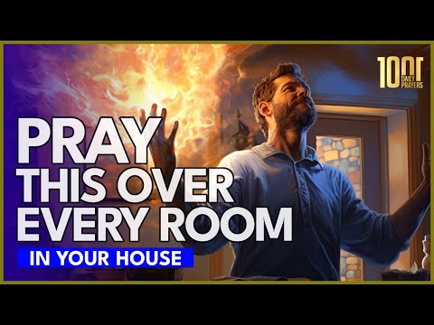 PRAYERS THAT DRIVE DEMONS OUT OF YOUR HOME  |   PRAY THIS OVER EVERY ROOM
