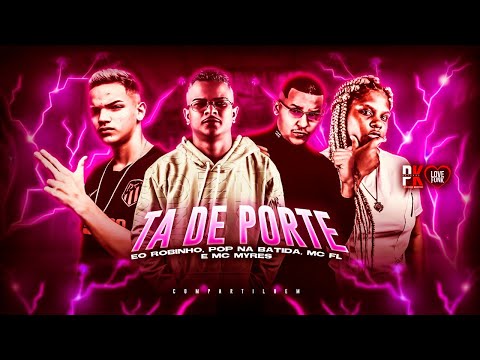 POP NA BATIDA, FL SEM ESTRESSE, EO ROBINHO E MC MYRES - TÁ DE PORTE - REMIX BREGA FUNK
