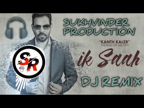 IK SAAH REMIX KANTH KALER FT SUKHVINDER PRODUCTION
