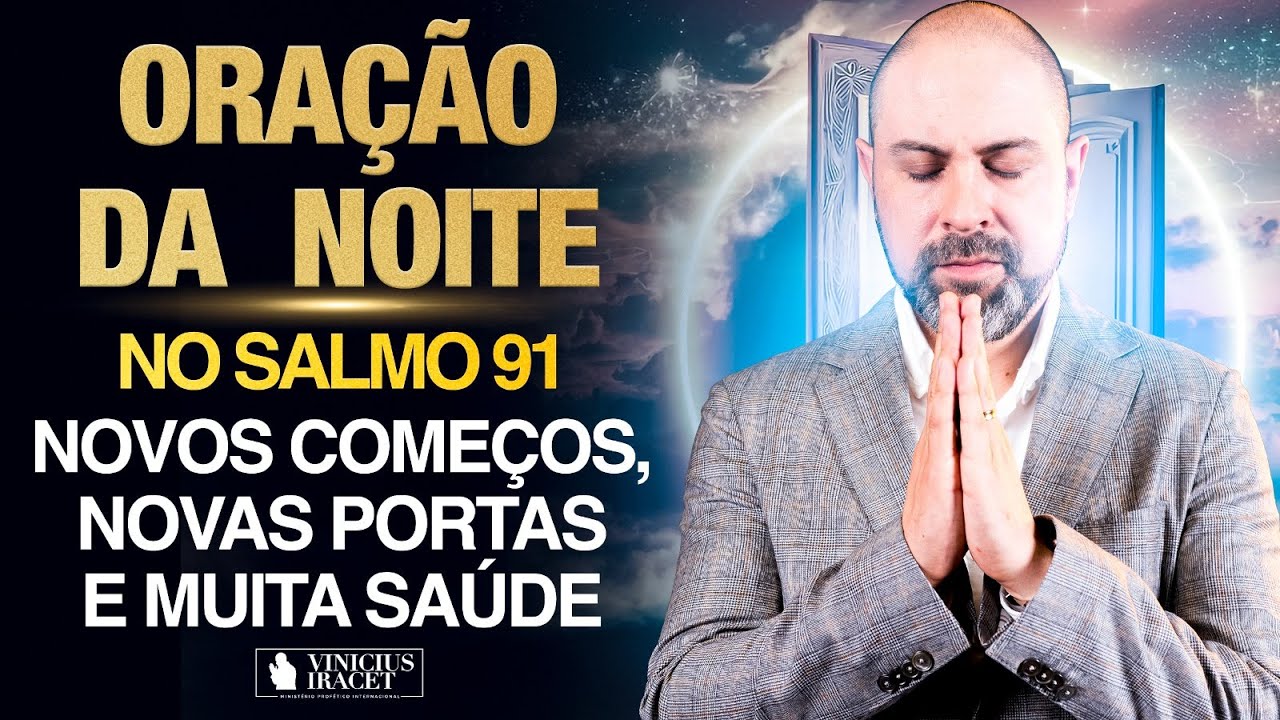 Oração da Noite 6 de Setembro no Salmo 91 (Ao Vivo)  Novos começos, portas e saúde @ViniciusIracet