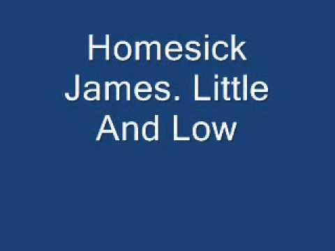 Homesick James  Little And Low