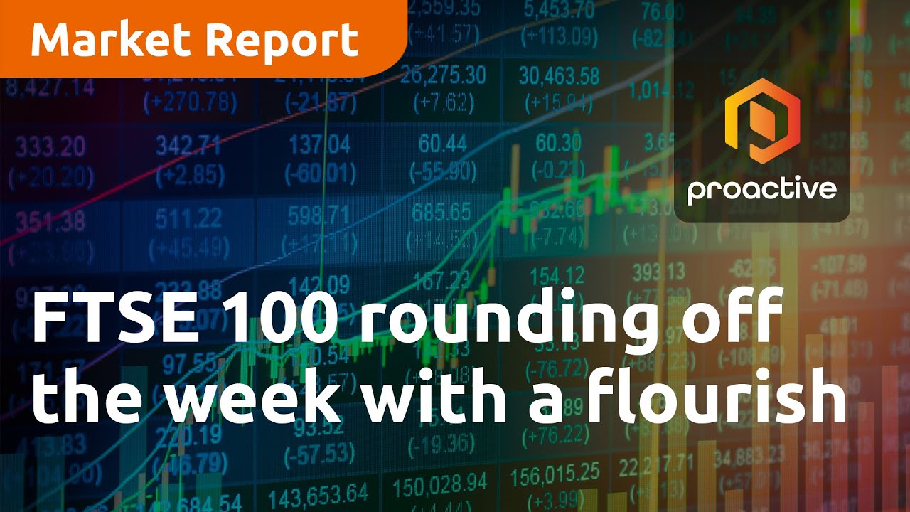 FTSE 100 rounding off the week with a flourish - Market Report