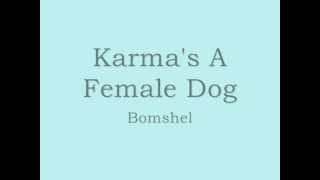Karma's a Female Dog-Lyrics
