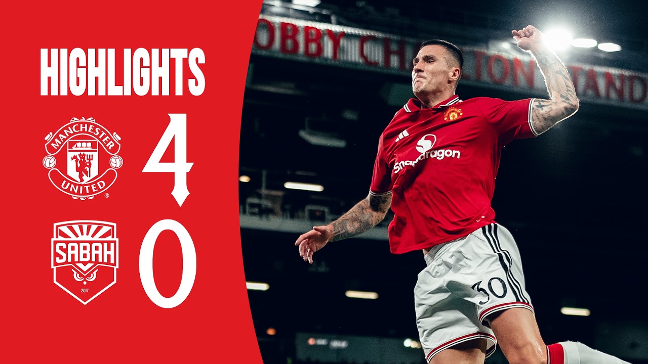 Manchester United FC 4 - 0 Sabah FK highlights