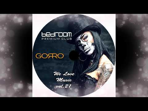 Dj Gorro - We Love Music Vol. 21 @ Bedroom Premium