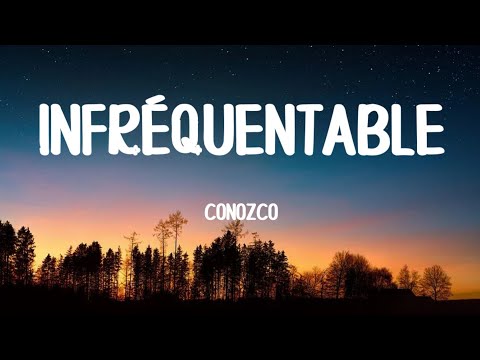 CONOZCO - INFRÉQUENTABLE | PAROLES