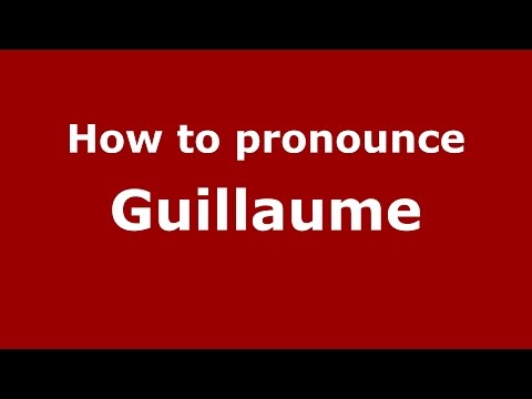 How to pronounce Guillaume