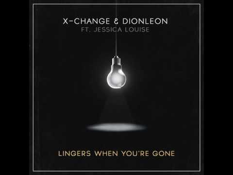 X-Change & Dionleon Ft. Jessica Louise - Lingers When You're Gone (Original Mix) [FREE DOWNLOAD]