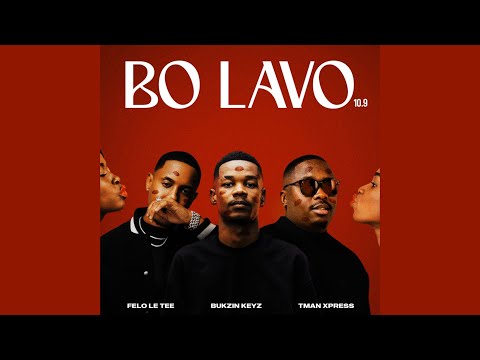Bukzin Keyz, Felo Le Tee & Tman Xpress - Bo Lavo 109 (Official Audio)