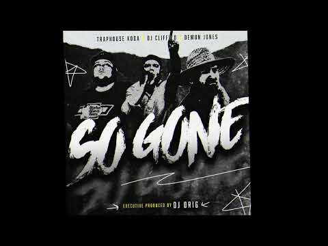 DJ Cliffy D x Demun Jones x Traphouse Koda - SO GONE