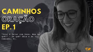 Oração: um caminho para ser cada dia melhor - série Caminhos (1)