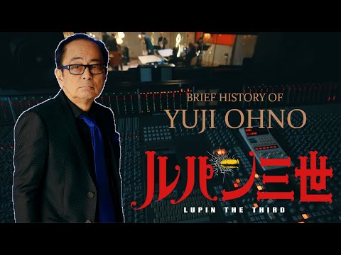 Brief History of Yuji Ohno - The Composer of Lupin III