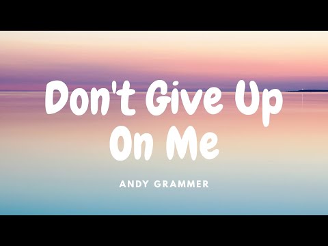 Andy Grammer - Don't Give Up On Me (Lyrics)