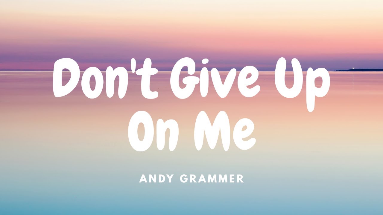 Andy Grammer - Don't Give Up On Me (Lyrics)