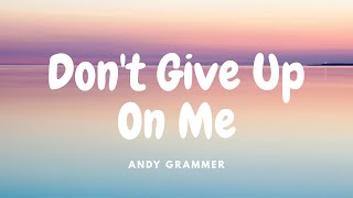 Andy Grammer - Don&#39;t Give Up On Me (Lyrics)