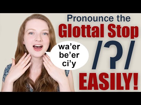 How to Pronounce the Glottal Stop/Glottal T and When is it Used