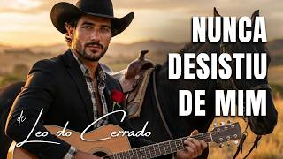A ÚNICA QUE NUNCA DESISTIU DE MIM | MÚSICA PARA MÃE – Leo do Cerrado