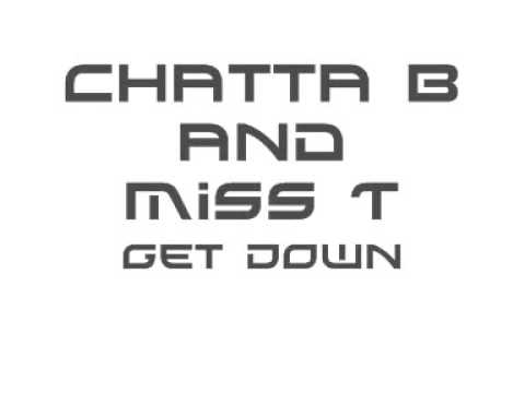 Chatta B & Miss T - Get Down (Produced by Zom-Beatz Music)