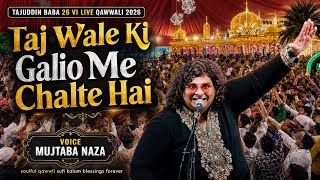 Download lagu Tajwale Ki Galio Me Chalte Hai | Mujtaba Naza | Tajuddin Baba 26vi Live Qawwali 2026 | Latest Kalam  mp3