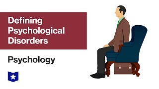 Defining Psychological Disorders | Psychology