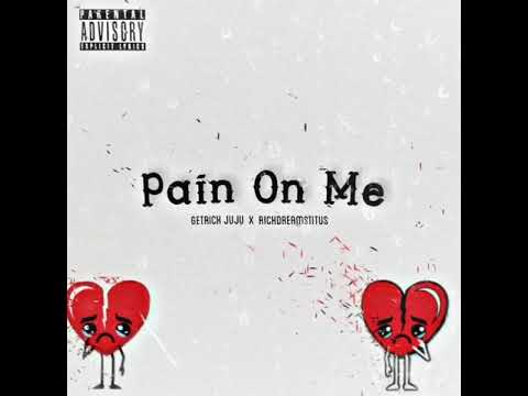 Pain On Me   GetRich JuJu ft RichDreamsTitus