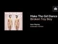 Make The Girl Dance - Broken Toy Boy (Extended ...